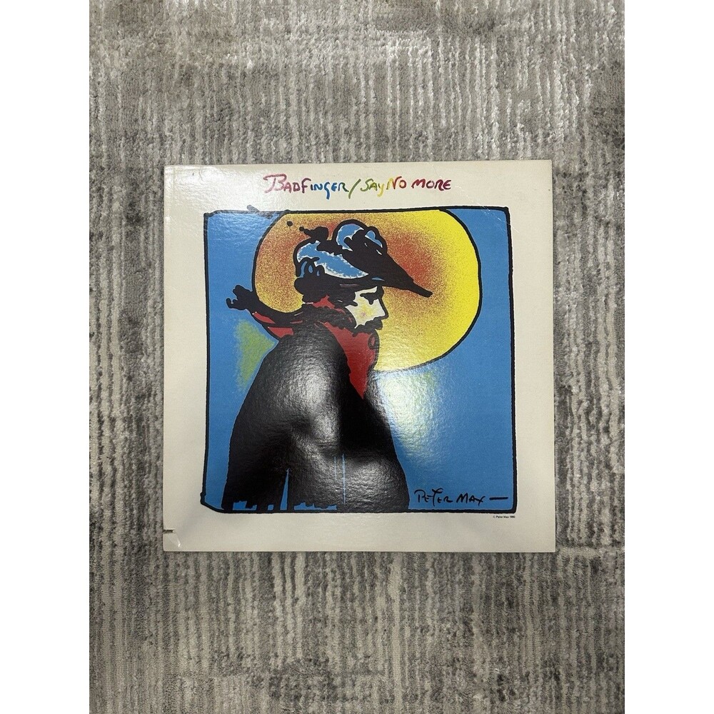Badfinger Say No More LP Radio Records RR 16030 1981 Cover Art By Peter Max‎
